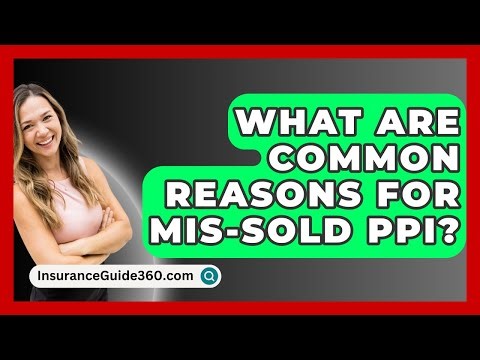What Are Common Reasons For Mis-sold PPI? - InsuranceGuide360.com