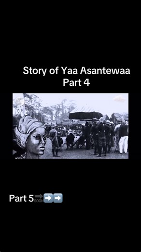 Exploring the Story of Yaa Asantewaa Part 4