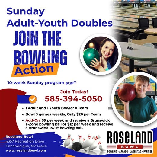 🎳 Strike Up Some Fun This Fall! 🎳 Join our 10-Week Adult-Youth Bowling League starting Sunday October 19, 2025 at Roseland Bowl! 👨‍👧 Team Up: 1 Adult 1 Youth = 1 Awesome Team 🎯 Bowl 3 games every Sunday 10:30 AM 💸 Just $26 per team per week 🎁 Want a Bowling Ball? Add-on options: ➕ $9/week for a Brunswick T-Zone ➕ $12/week for a Brunswick Twist Roseland Bowl - 4357 Recreation Drive, Canandaigua, NY 14424 585-394-5050 | Roseland Bowl