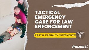 Tactical emergency care for law enforcement: Casualty movements