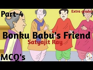Bonku Babu's Friend- Part-4 -MCQ's- Satyajit Ray