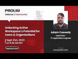 How Teamcenter Active Workspace Benefit Users and Organizations? - Tutorial - PROLIM Webinar