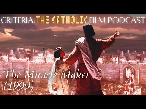 The Miracle Maker (1999) w/ Timothy Reckart | Criteria: The Catholic Film Podcast