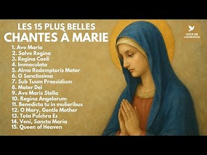 LES 15 PLUS BELLES CHANTS À MARIE