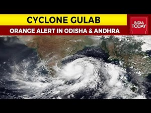 Cyclone Gulab: Orange Alert In Odisha & Andhra Pradesh, Wind Speed Likely To Surpass 80 KMPH