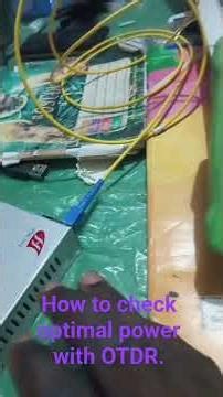 HOW TO CHECK OPTICAL POWER USING OTDR