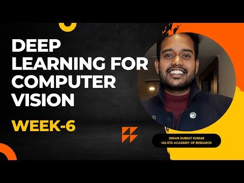 Deep Learning for Computer Vision | Vineeth N Balasubramanian | Week - 6 | NPTEL | Live Tutorial