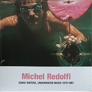 Michel Redolfi - Sonic Waters, Underwater Music 1979-1987