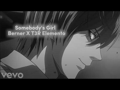SOMEBODY'S GIRL - BERNER X T3R ELEMENTO ( LETRA Y VISUAL )