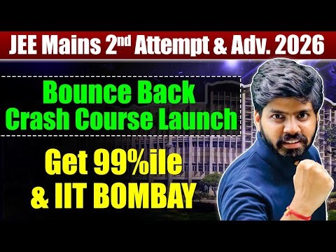 JEE Mains 2026 1st Attempt बर्बाद | Get 99%ile in April Attempt & Top IIT | Bounce Back Crash Course