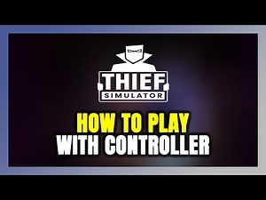 How to Play Thief Simulator With Controller on PC!