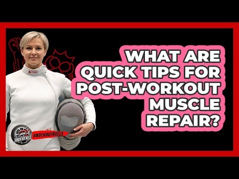 What Are Quick Tips For Post-Workout Muscle Repair?