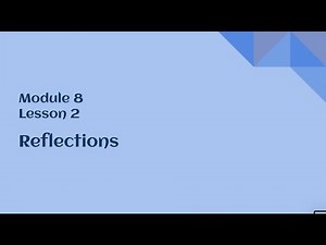 8th Grade Module 8 Lesson 2 – Reflections