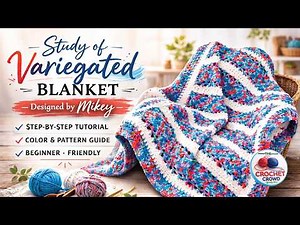 START HERE: Part 1: Crochet Study of Variegated Yarn Blanket Stitch Along