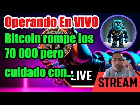 TRADING EN VIVO , BITCOIN ROMPE LOS 70 000 PERO CUIDADO TRAMPA ALCISTA