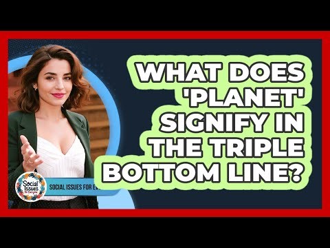 What Does 'Planet' Signify In The Triple Bottom Line?