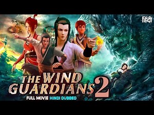 the wind guardians 2 , the wind guardians 2 full movie !!