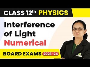 Interference of Light : Numerical Questions (Set 3) - Wave Optics | Class 12 Physics | CBSE 2024