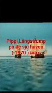 Pippi Långstrump på de sju haven ( 1970 )Intro
