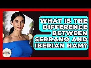 What Is The Difference Between Serrano And Iberian Ham? - Exploring Southwest Europe