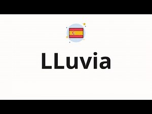 How to pronounce LLuvia