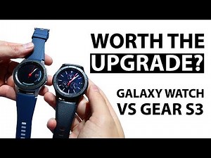 Galaxy Watch vs Gear S3 (Worth The Upgrade?) Initial Impressions