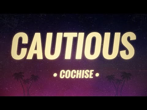 Cochise - CAUTIOUS (Lyrics)