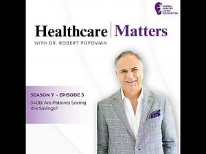 S7, Ep 3- 340B: Are Patients Seeing the Savings?