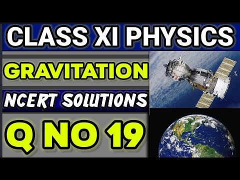 NCERT Solutions Q No 19 Class XI Physics Gravitation #classxiphysics