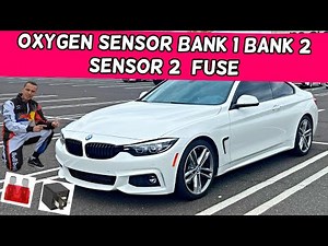 BMW OXYGEN SENSOR BANK 1 BANK 2 SENSOR 2 FUSE LOCATION BMW F32 F33 F36 428i 430i 435i 440i 418i 420i