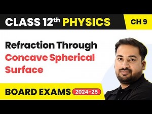 Refraction Through Concave Spherical Surface | Class 12 Physics Ch 9| CBSE/JEE/NEET