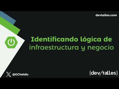 [S2/L18] Spring Boot: De MVC a Hexagonal - Identificando lógica de infraestructura y negocio