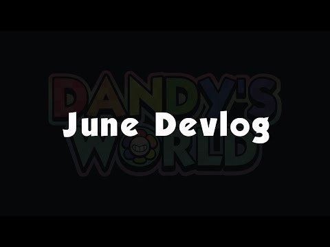 June Devlog 🔧 | Dandy’s World