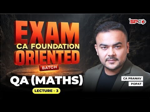 QA Maths—Math for Finance CA Foundation Exam-Oriented Batch Lecture 3 | CA Pranav Popat | SPC