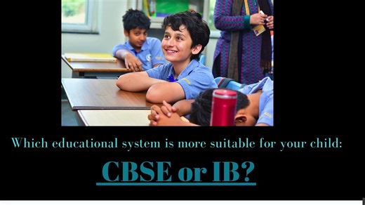 Which educational system is more suitable for your child Cbse or ib