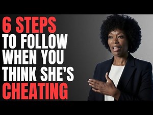 How To Act When You Think She's Cheating — 6 Steps Every Man Must Follow | Female Psychology