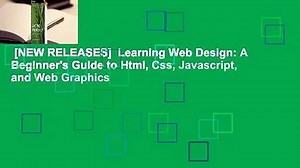 [NEW RELEASES]  Learning Web Design: A Beginner's Guide to Html, Css, Javascript, and Web Graphics