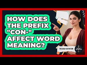 How Does The Prefix "Con-" Affect Word Meaning?