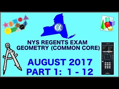 NYS Geometry [Common Core] August 2017 Regents Exam || Part 1 #'s 1-12 ANSWERS