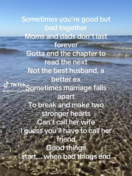 Sometimes you're good but bad together Moms and dads don't last forever Gotta end the chapter to read the next Not the best husband, a better ex Sometimes marriage falls apart To break and make two stronger hearts Can't call her wife I guess you'll have to call her friend Good things start... when bad things end #divorce #husband #wife #marriage #fyp
