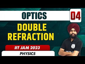 Double Refraction | Optics 04 | Physics | IIT JAM 2023