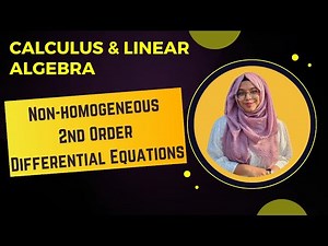Solving 2nd Order Non-homogeneous D.E. || Calculus and Linear Algebra || Sadika Binti Noor