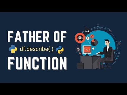 Father of Python's Describe Function | Descriptive Statistics Summary | Data Analysis With Python
