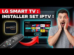 Installer SET IPTV sur LG Smart TV : Tutoriel complet pour activer l’IPTV