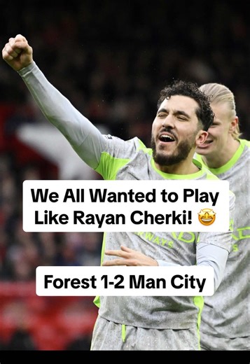 Rayan Cherki Shines in Nottingham Forest vs Man City Match