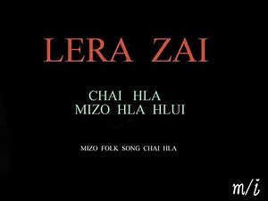Mizo hla hlui - Lera Zai (Chai hla)