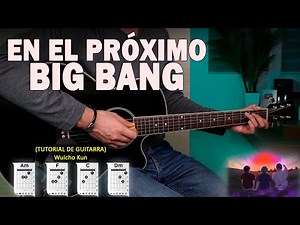 En El Próximo Big Bang - Wuicho Kun - TUTORIAL DE GUITARRA