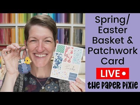 🔴 Spring/Easter Basket & Patchwork Card - Episode 275