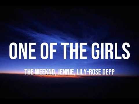 The Weeknd, JENNIE, Lily-Rose Depp - One Of The Girls (Lyrics)