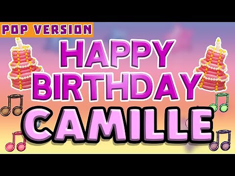 Happy Birthday CAMILLE | POP Version 1 | The Perfect Birthday Song for CAMILLE